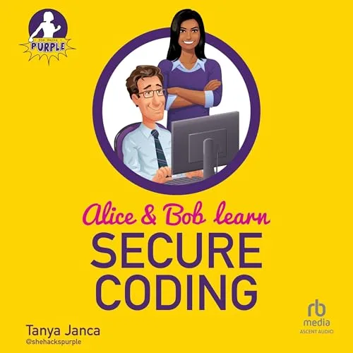Alice and Bob Learn Secure Coding By Tanya Janca